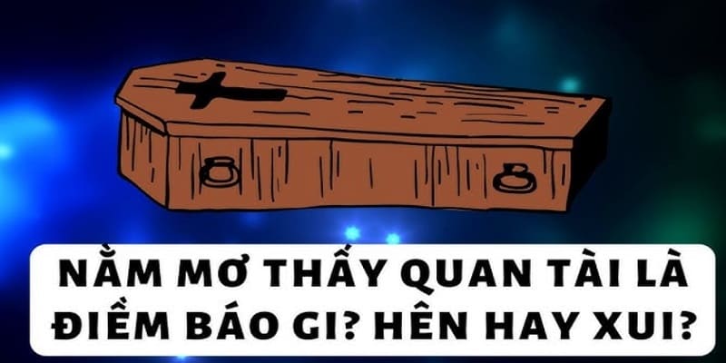 Nằm mơ thấy nhiều quan tài 