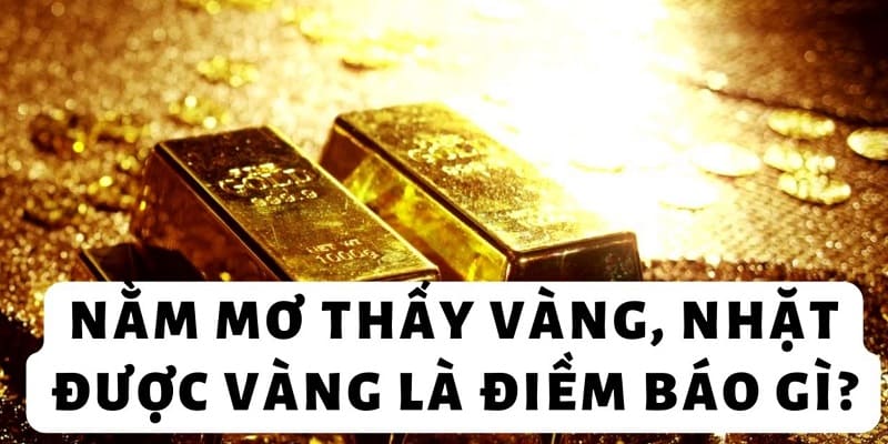 Mơ thấy nhặt được vàng