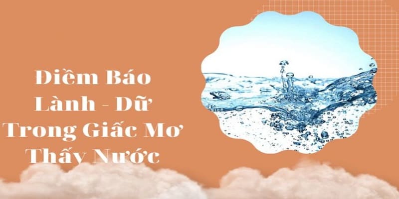 Nằm Mơ Thấy Nước Nên Lựa Chọn Số Đẹp Nào Để Chơi