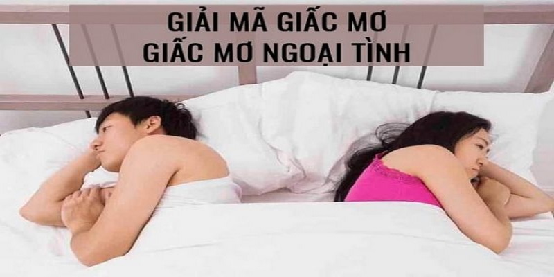 Giải nghĩa việc mơ thấy người yêu ngoại tình