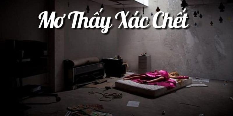 Giải mã giấc mơ thấy xác chết