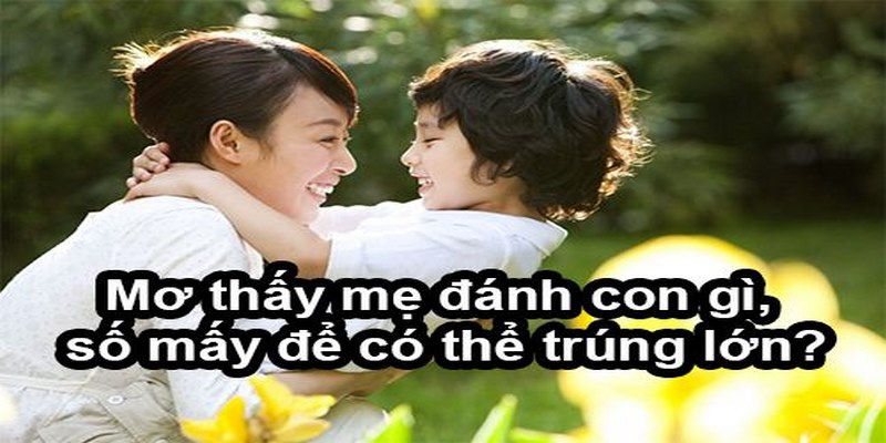 Mơ thấy mẹ và các con số có liên quan