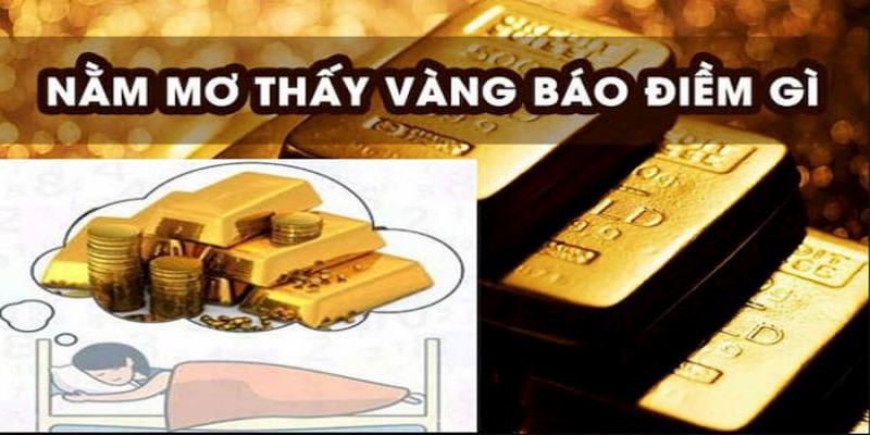 Giải mã việc nằm mơ thấy vàng đánh con gì?